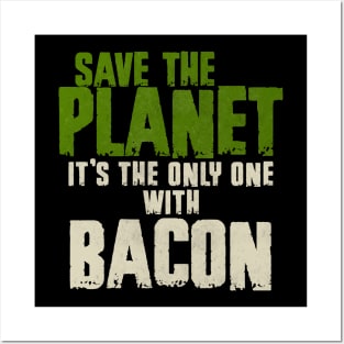Save The Planet Bacon Lover Posters and Art